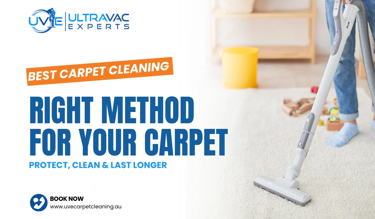 BEST CARPET CLEANING METHODS RIGHT METHOD FOR YOUR CARPET PROTECT, CLEAN & LAST LONGER